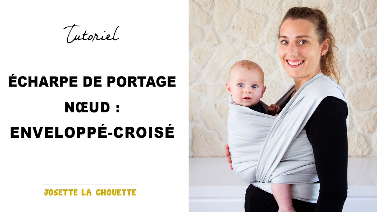 TUTORIEL écharpe de portage : enveloppé-croisé