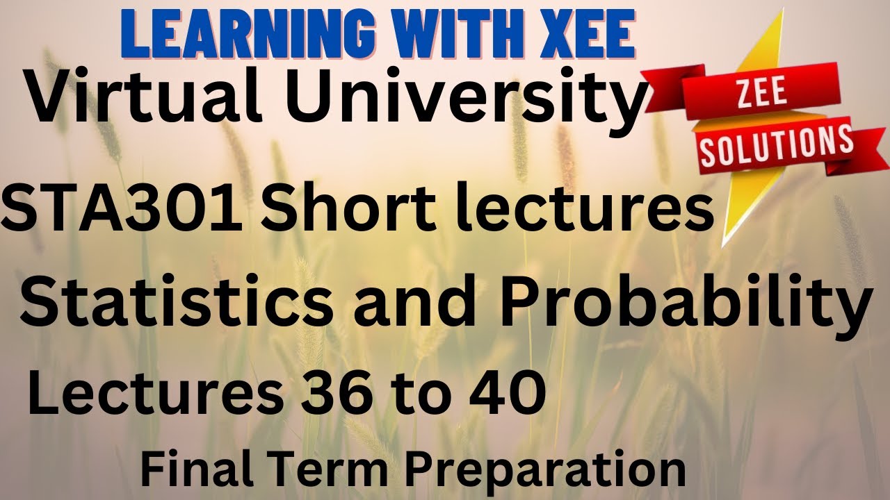 STA301 Statistics and Probability Short lecture of 36 to 40 Virtual University of Pakistan
