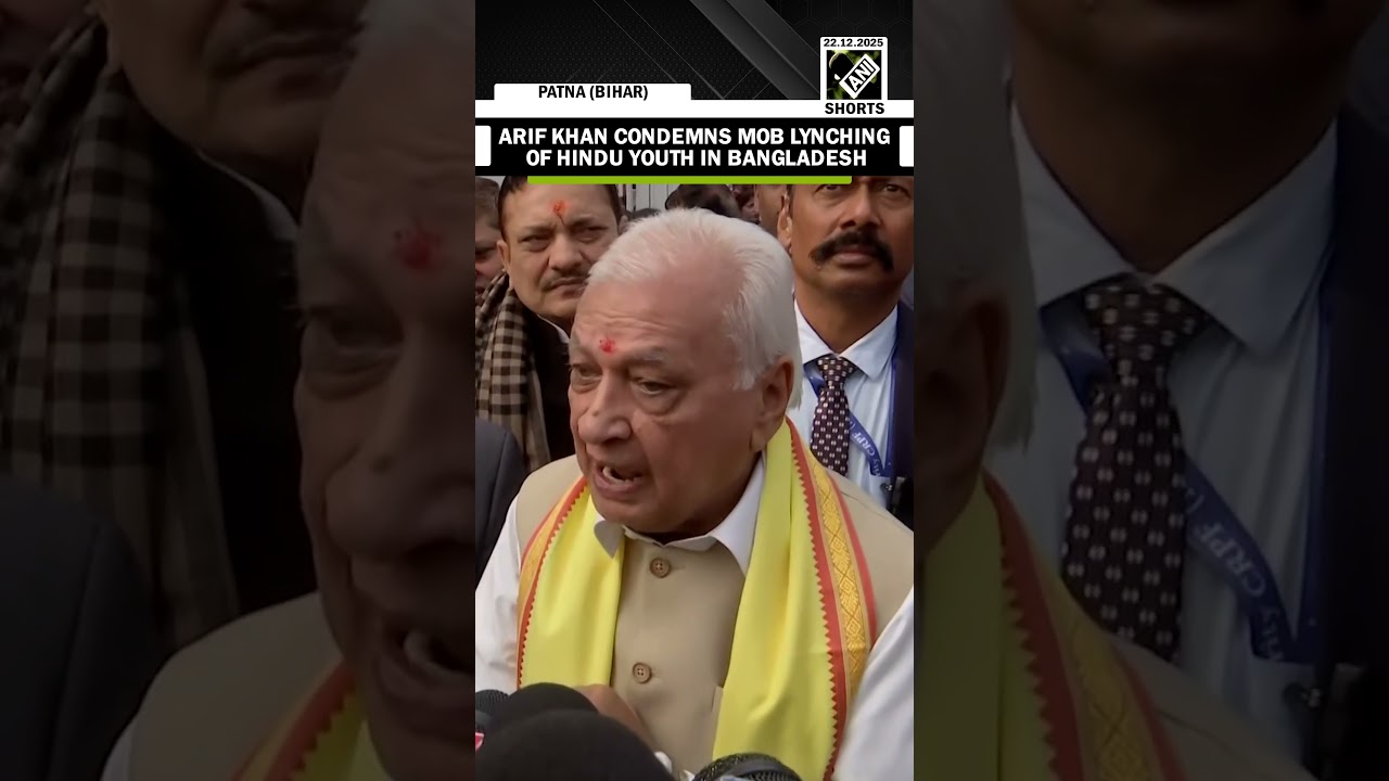 &ldquo;Cannot be accepted&hellip;&rdquo; Bihar Guv Arif Khan condemns mob lynching of Hindu youth in Bangladesh