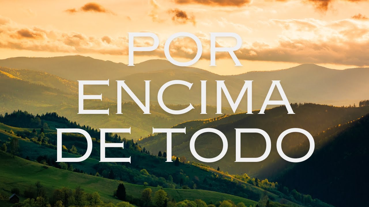 Por encima de todo