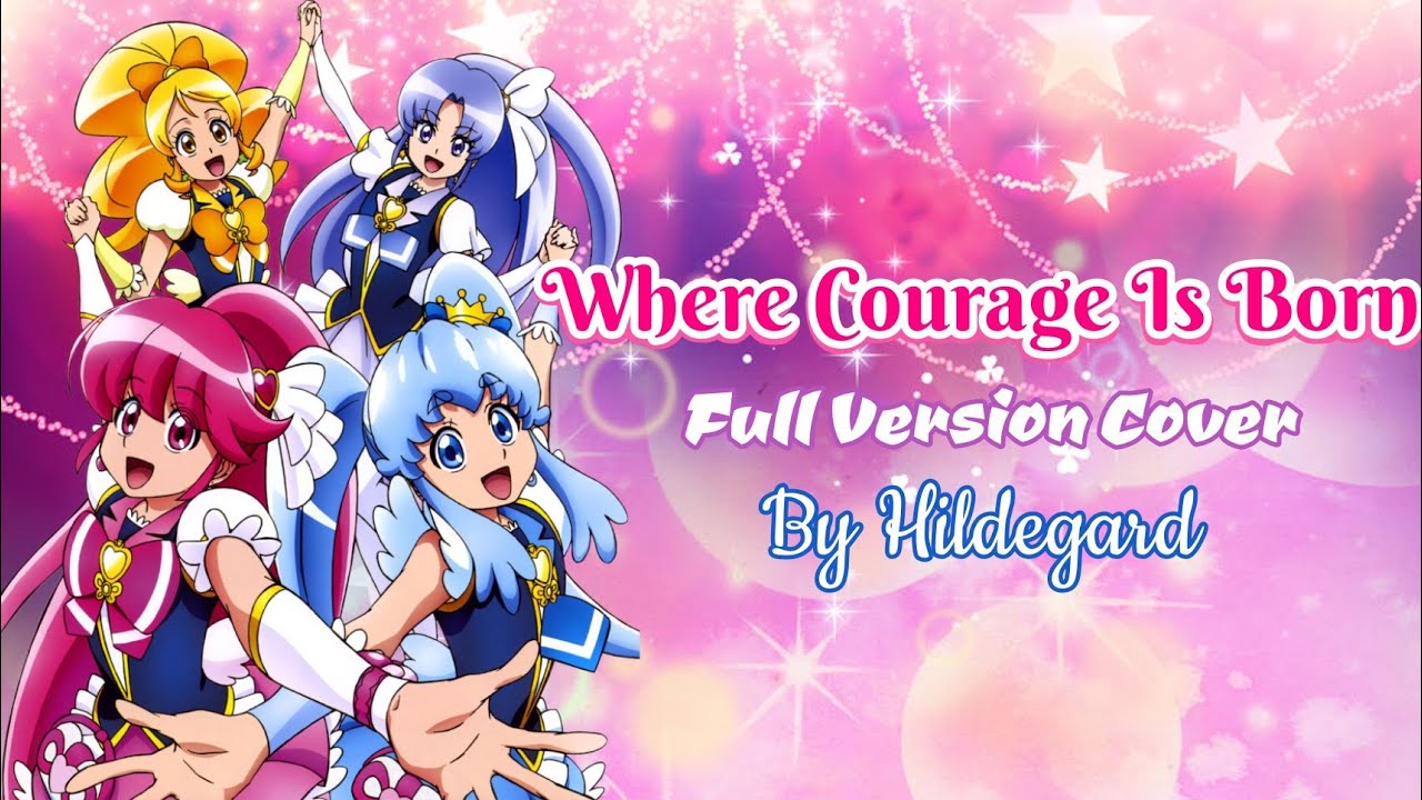 Where Courage Is Born - Full Cover by Hildegard - Happiness Charge Precure Precure The Movie OST