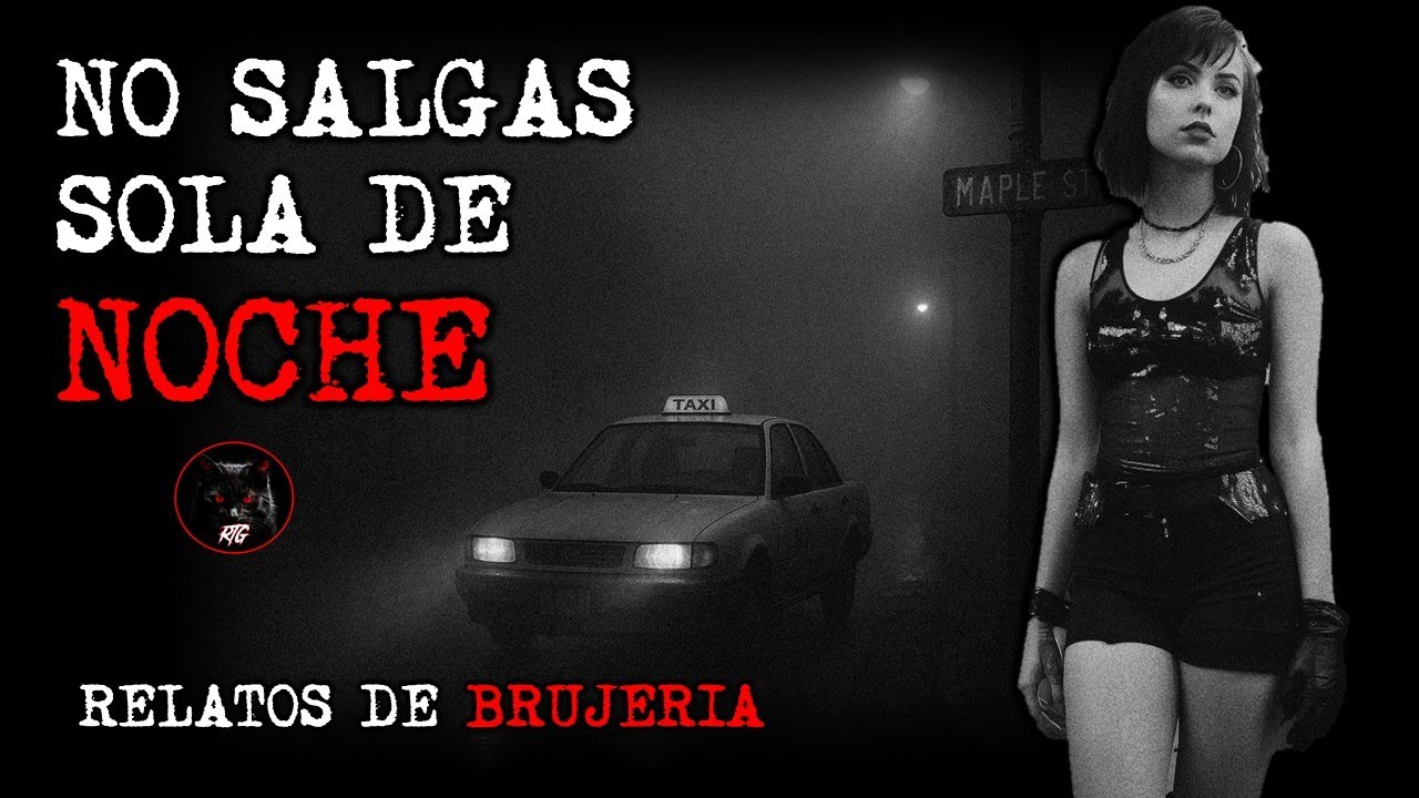 NO SALGAS SOLA DE NOCHE | RELATOS DE BRUJERIA | RELATOS Y LEYENDAS DE TERROR