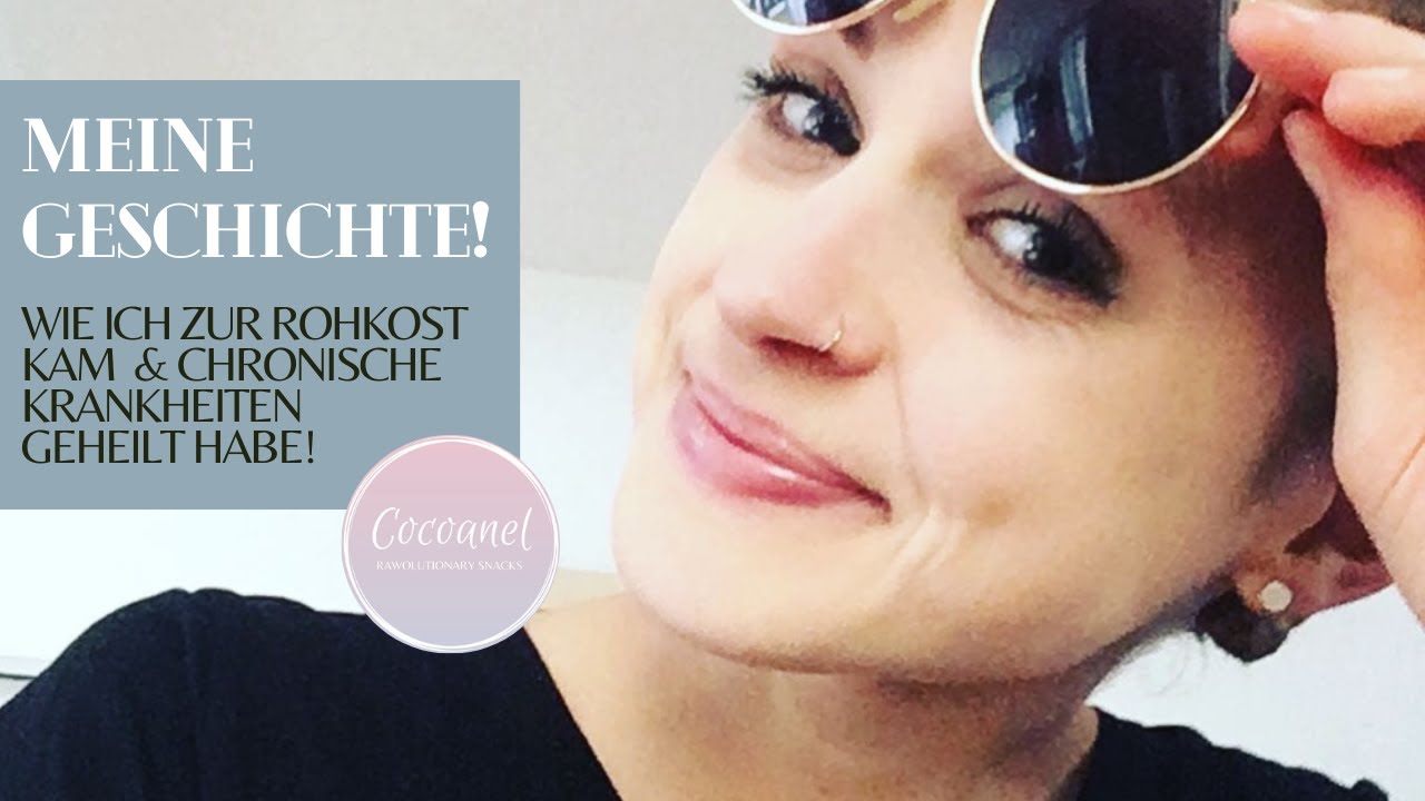 Meine Geschichte - Wie ich zur Rohkost kam & "chronische Krankheiten" geheilt habe!