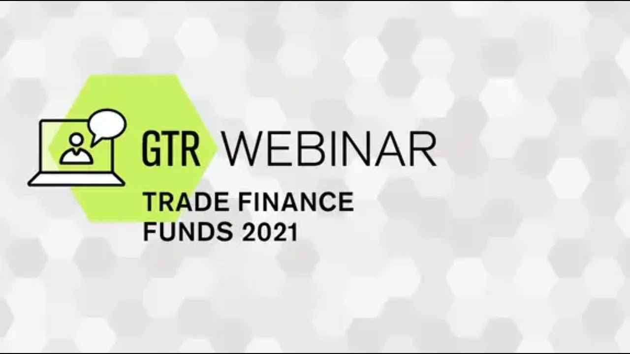 GTR Webinar Trade Finance Funds 2021