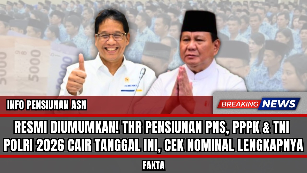 RESMI DIUMUMKAN! THR Pensiunan PNS, PPPK & TNI Polri 2026 Cair Tanggal Ini, Cek Nominal Lengkapnya