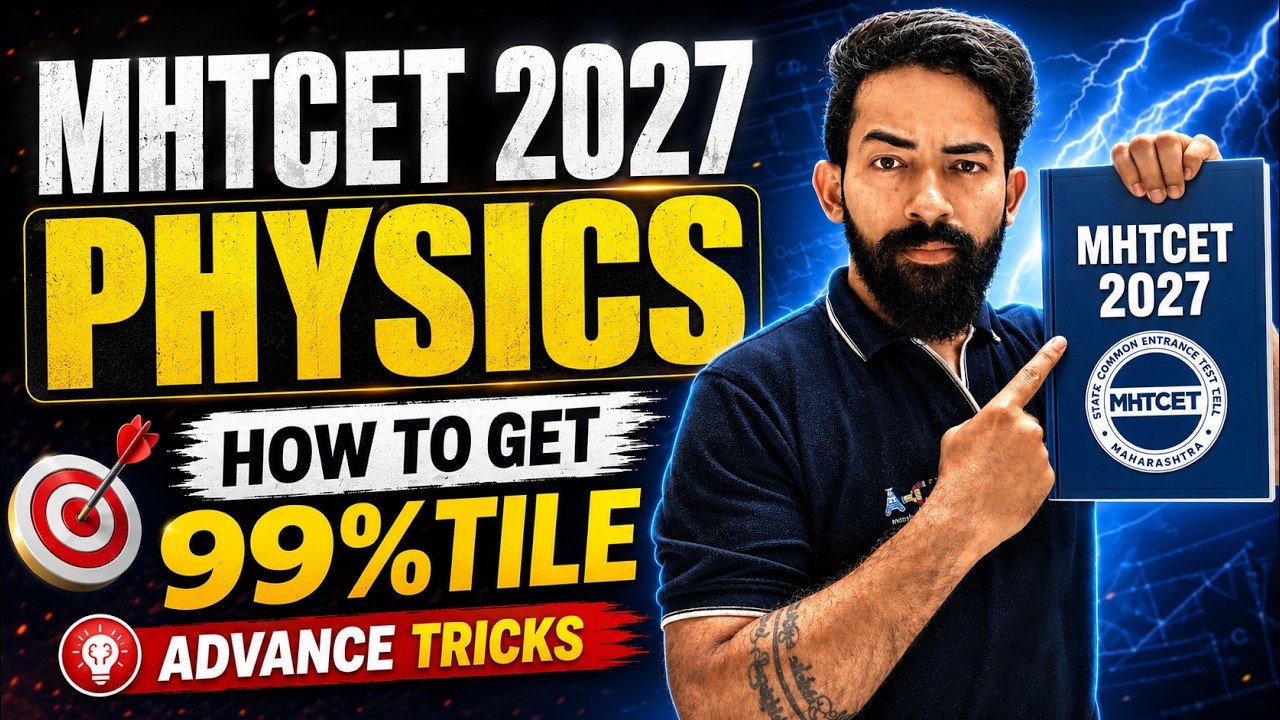 MHT CET 2027 Physics Strategy | How to Score 99+ Percentile 🔥 | Ajju Sir