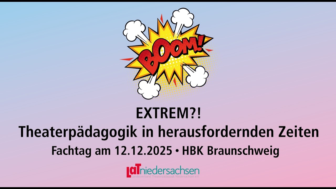 LaT Fachtag Extrem?!  - Theaterpädagogik in herausfordernden Zeiten 2025 - Doku