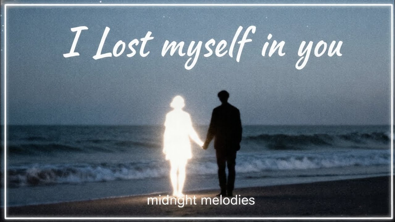 I Lost Myself in You – Midnight Melodies