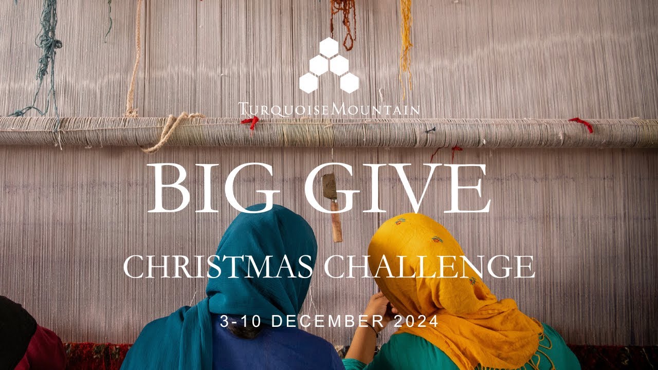 Introducing the Turquoise Mountain x Big Give Christmas Challenge 2024