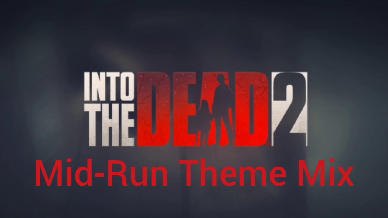 Into the Dead 2 Soundtrack - Mid-Run Theme Mix