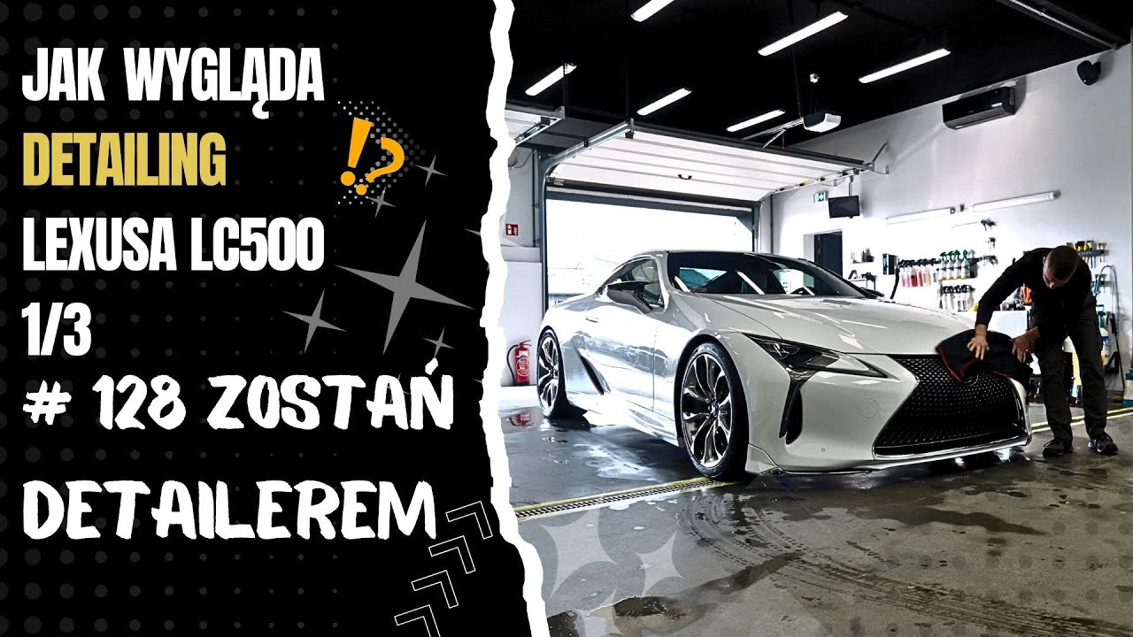 Jak wygląda detailing Lexsusa LC 500 1/3 | odc. 128