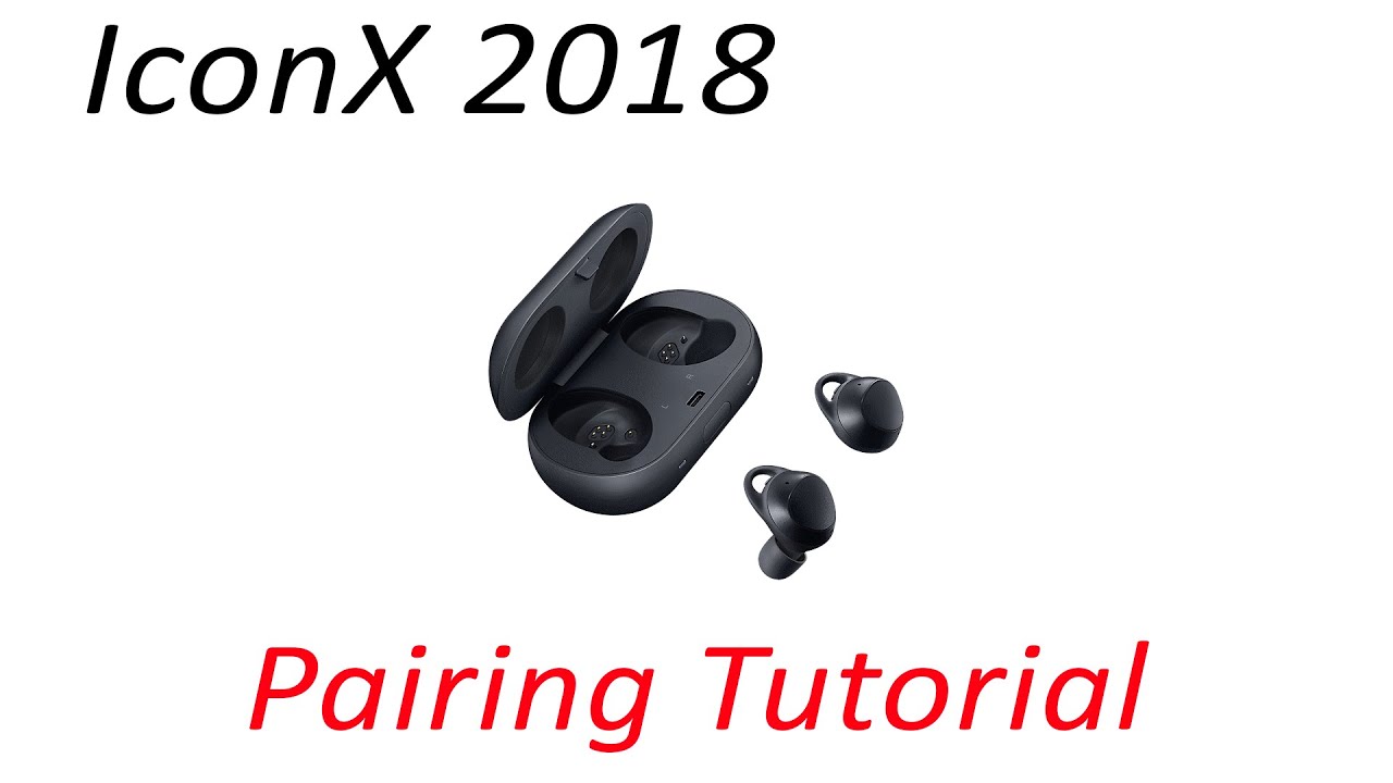 How to Pair Samsung IconX Icon X 2018 Earbuds Tutorial
