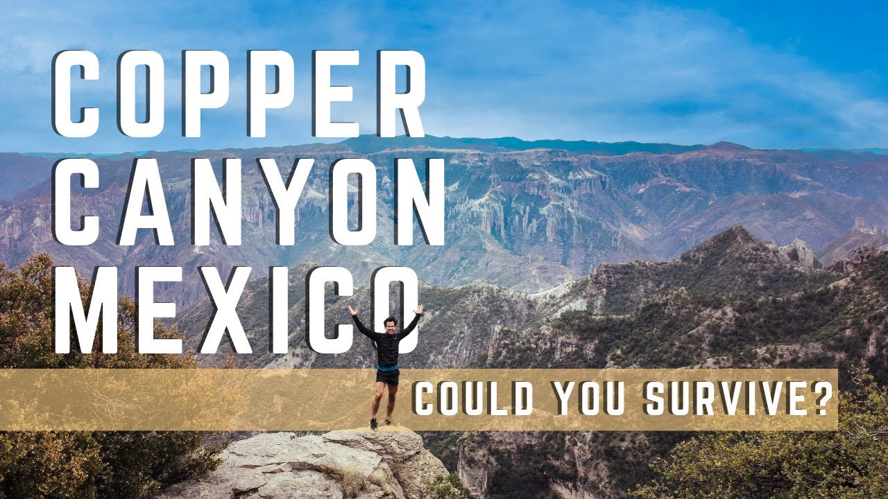 Copper Canyon: The Extreme Adventure You Haven't Heard Of