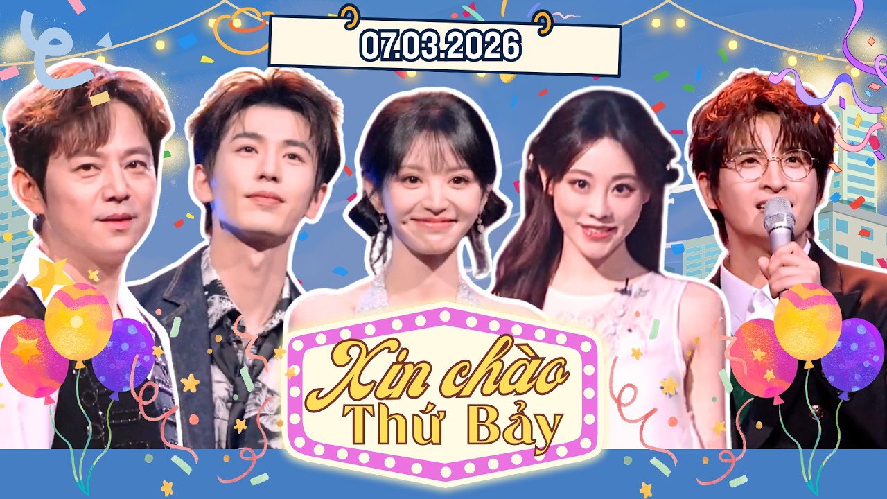 [VIET SUB] FULL | Xin Chào Thứ 7-07.03.2026 | Màn nhảy đôi tình tứ của Trương Lăng Hách & Điền Hi Vi