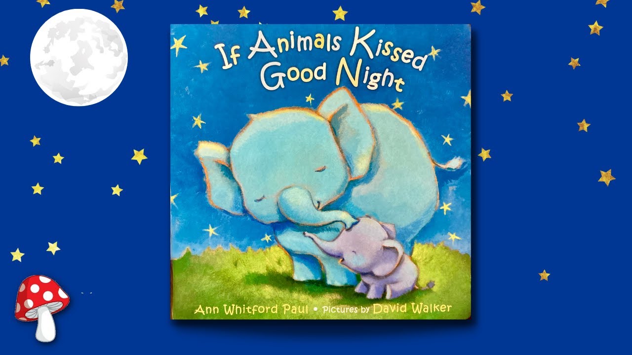 🐘If Animals Kissed Goodnight🌙 (kids books read aloud) | bedtime stories