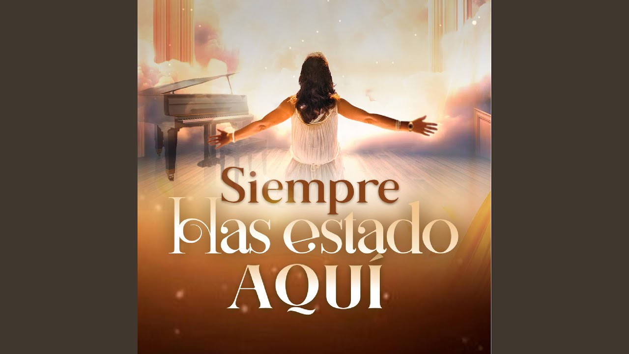 Siempre has estado aquí