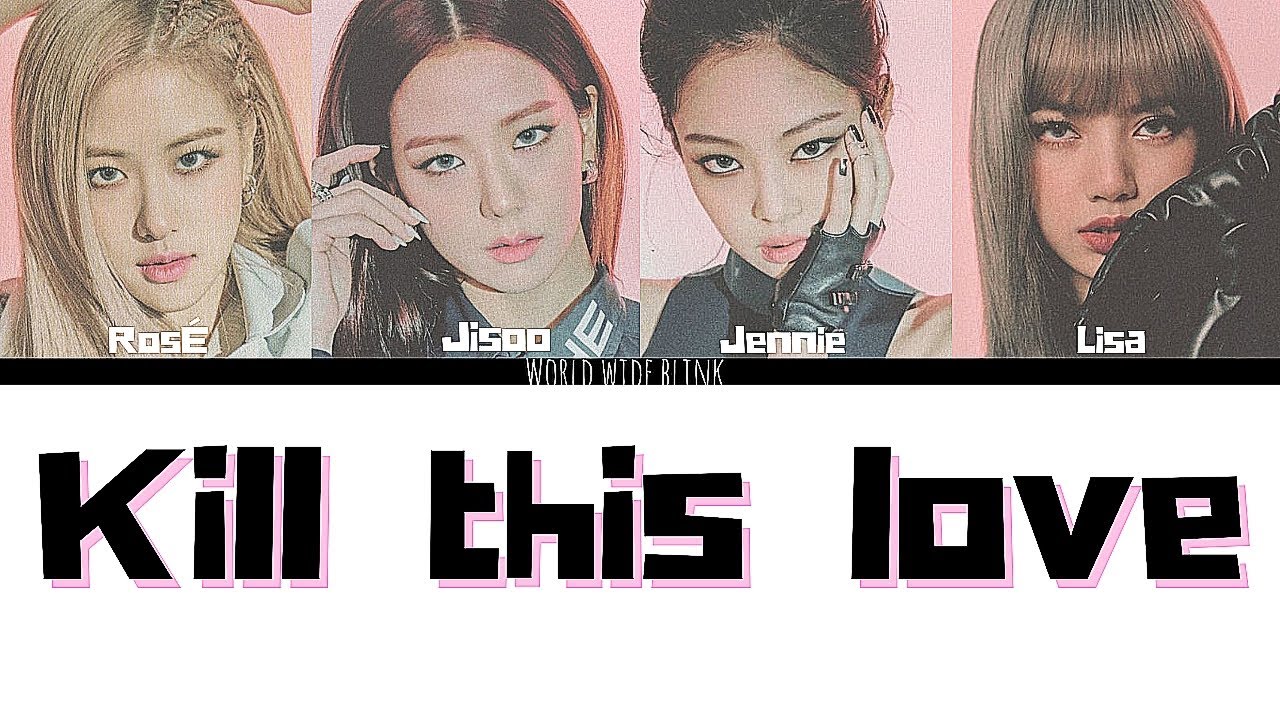 BLACKPINK - Kill this love (color coded lyrics)
