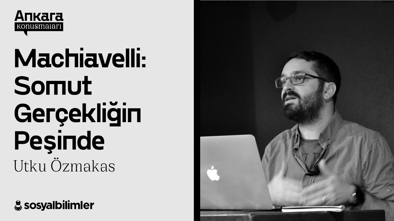 Utku Özmakas - Machiavelli: Somut Gerçekliğin Peşinde [SBAK - 7]