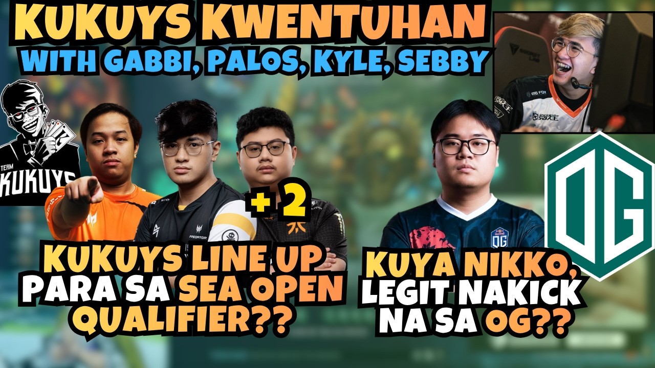 KUKUYS LINEUP PARA SA SEA OPEN QUALIFIER? | NIKKO NAKICK NA SA OG DOTA? | KWENTUHAN WITH KUKUYS