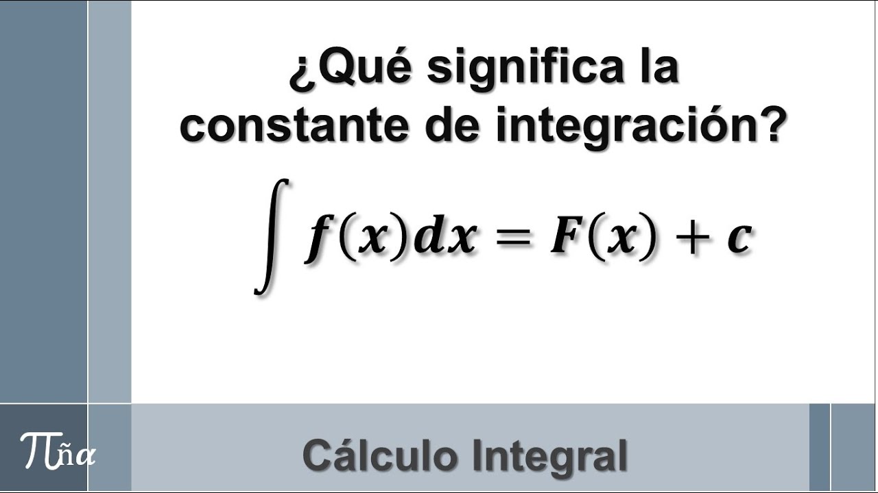 &iquest;Que significa la constante de integraci&oacute;n?
