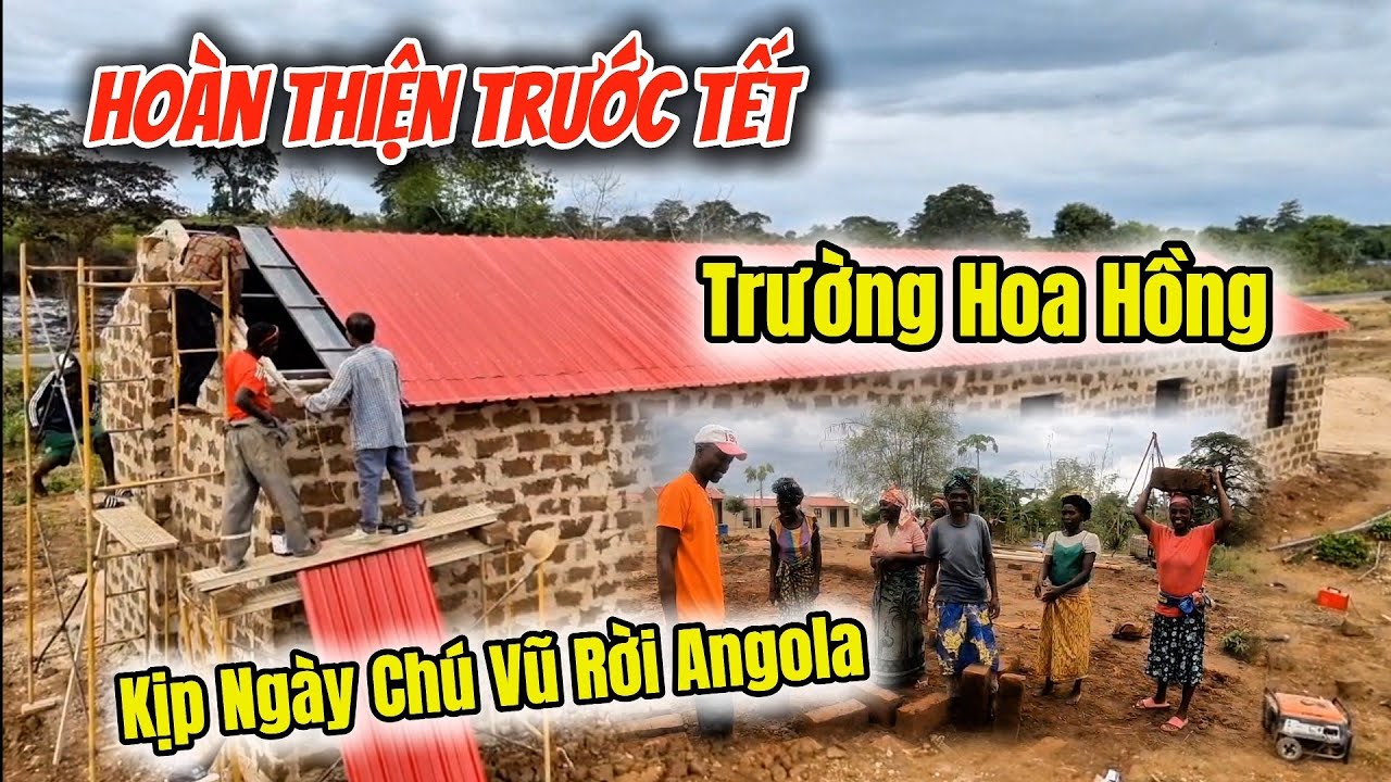 Gấp Rút Hoàn Thành Mái Trường Làng Việt Nam, Trước Khi Chú Vũ Rời Angola | Huy Khánh Vlogs