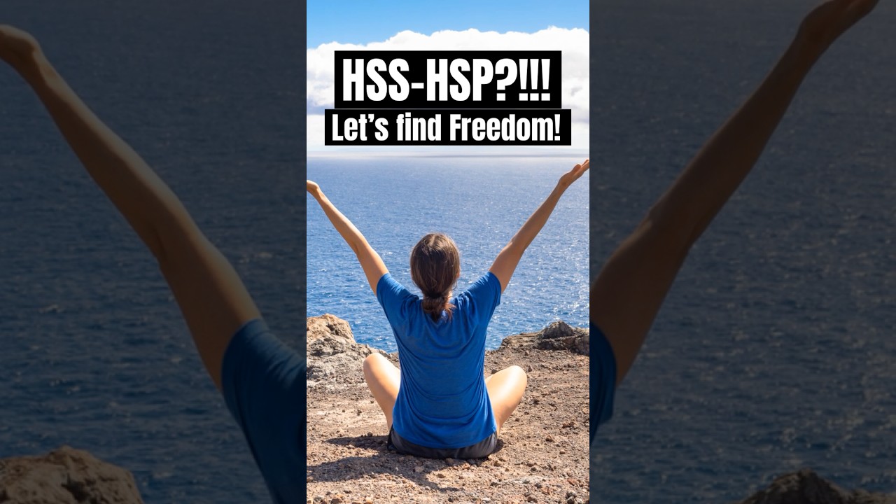 HSS & HSP: The Secret to Life & Freedom