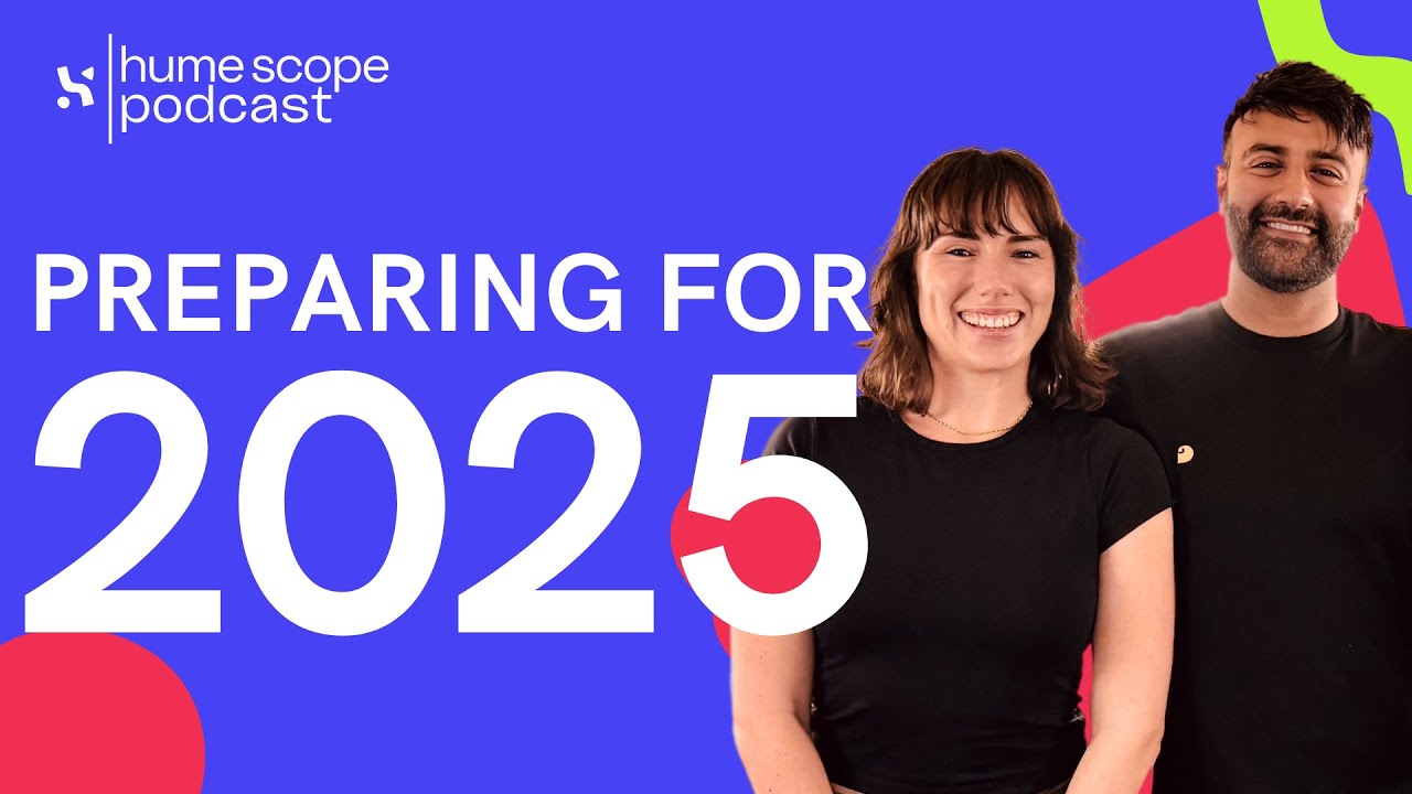 Preparing for 2025 | Hume Scope