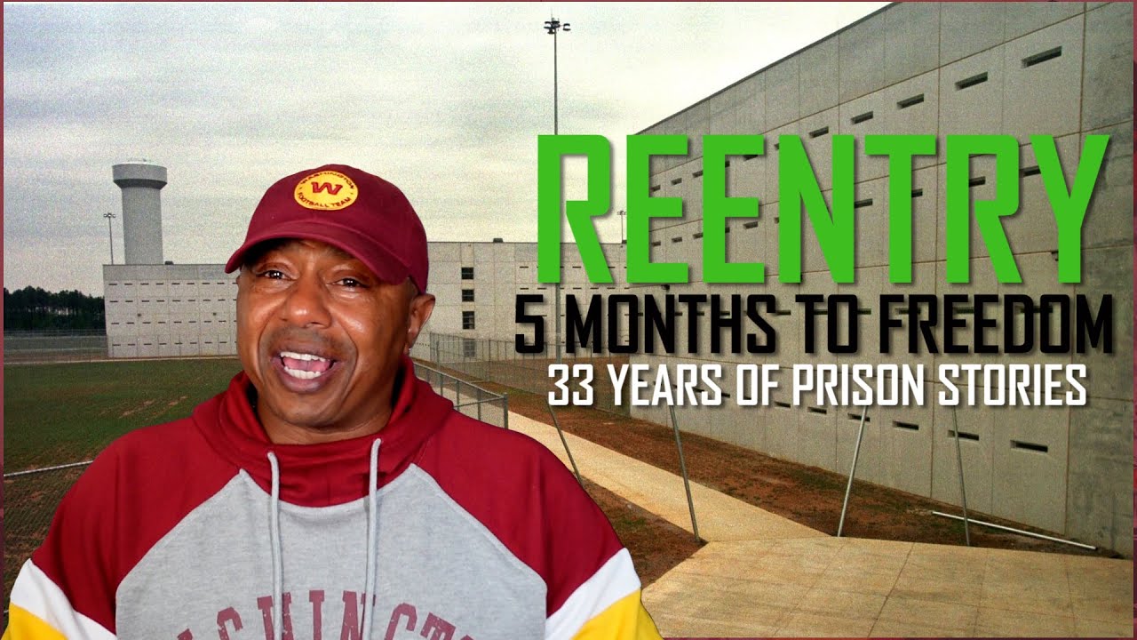 REENTRY 5 MONTHS TO FREEDOM (PART 3) 33 YEARS OF PRISON STORIES