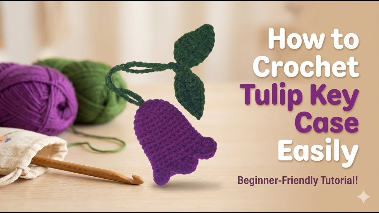 How to Crochet Tulip Key Case Easily