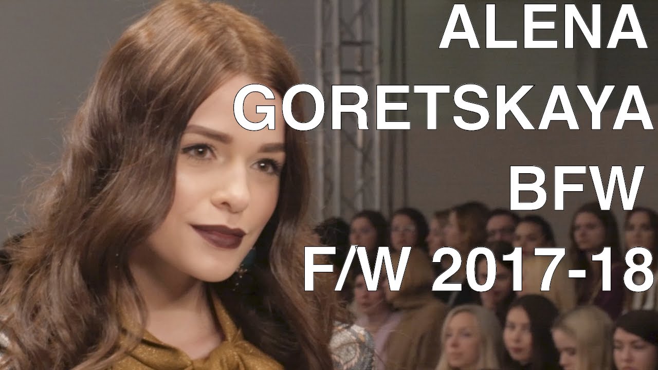 ALENA GORETSKAYA | FALL WINTER 2017-18 | FASHION SHOW | EXCLUSIVE