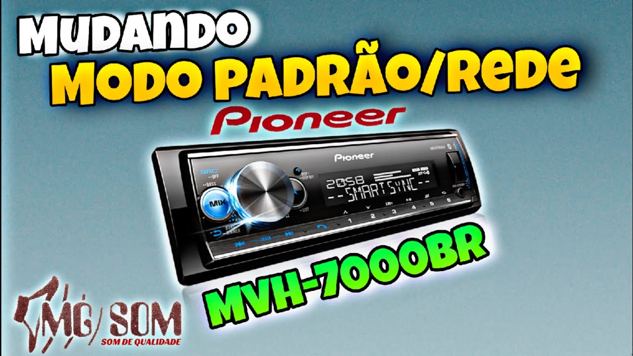 MVH-X7000BR MUDANDO DO MODO PADRÃO PARA O MODO REDE