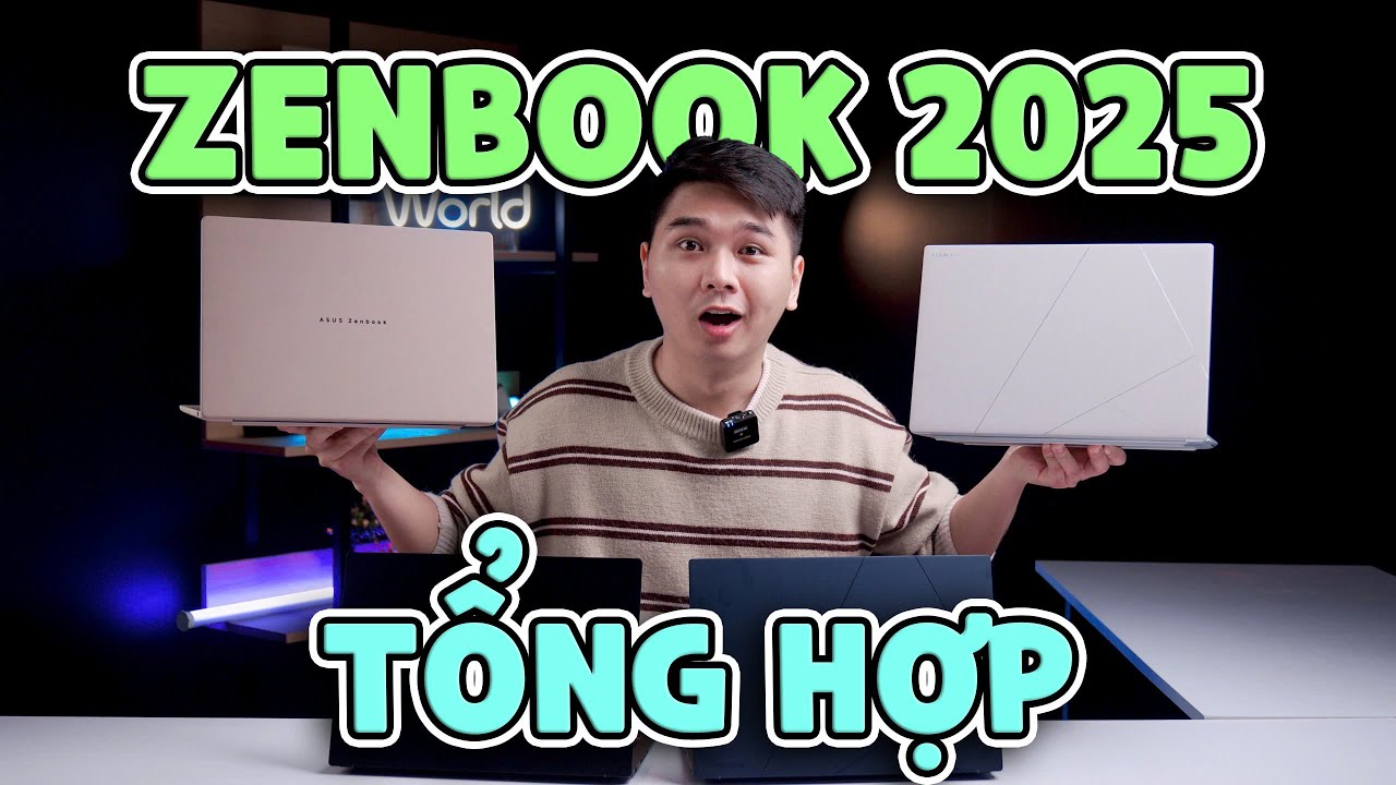 Tổng hợp Asus Zenbook 2025 - Lưu ý trước khi mua! | LaptopWorld