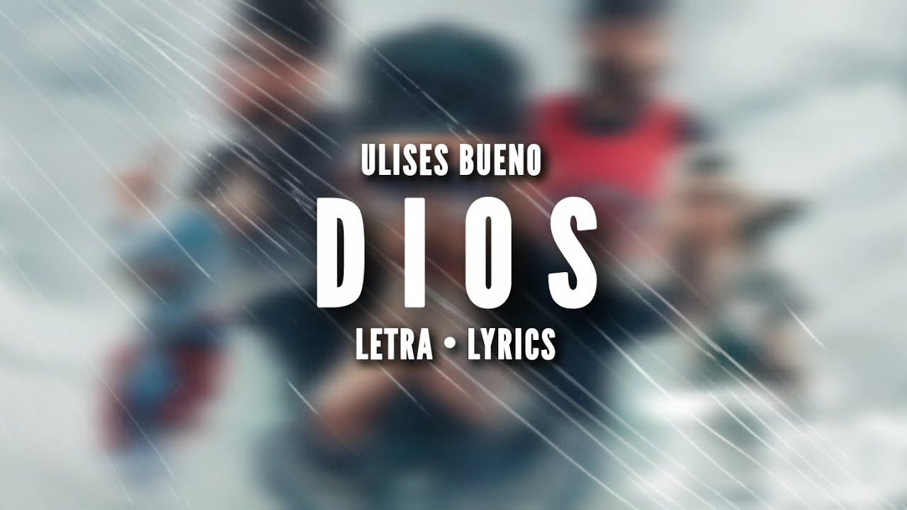 Ulises Bueno - Dios (Letra Completa)