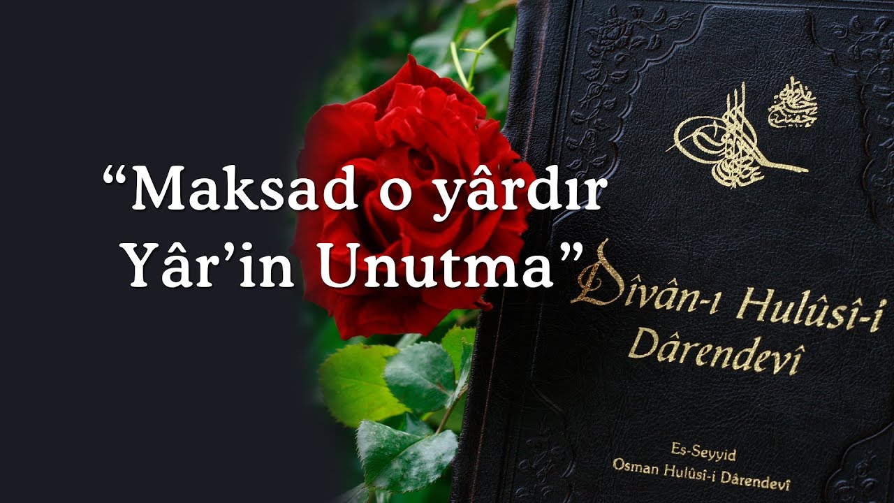 Divanı Hulusi | Maksat o yardır yarin unutma