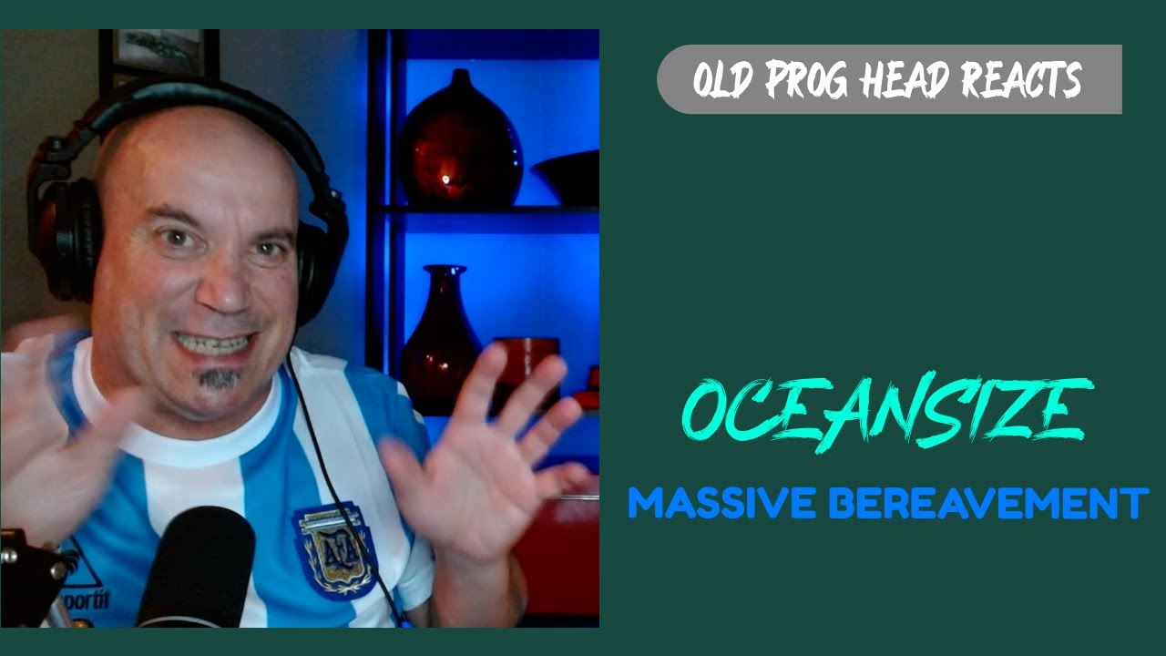 OCEANSIZE - MASSIVE BEREAVEMENT (REACTION). OLD PROG HEAD REACTS TO  MODERN PROG.