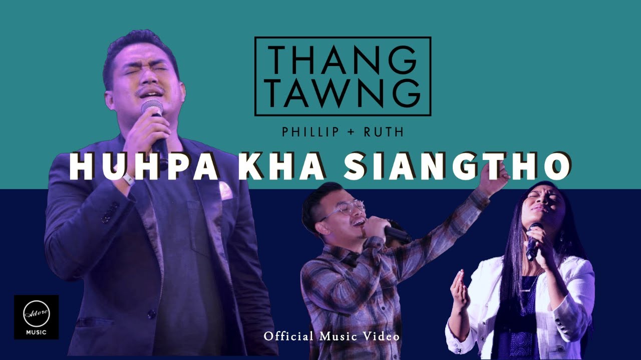 Huhpa Kha Siangtho ft. Thang Tawng, Phillip + Ruth ( Official Music Video )