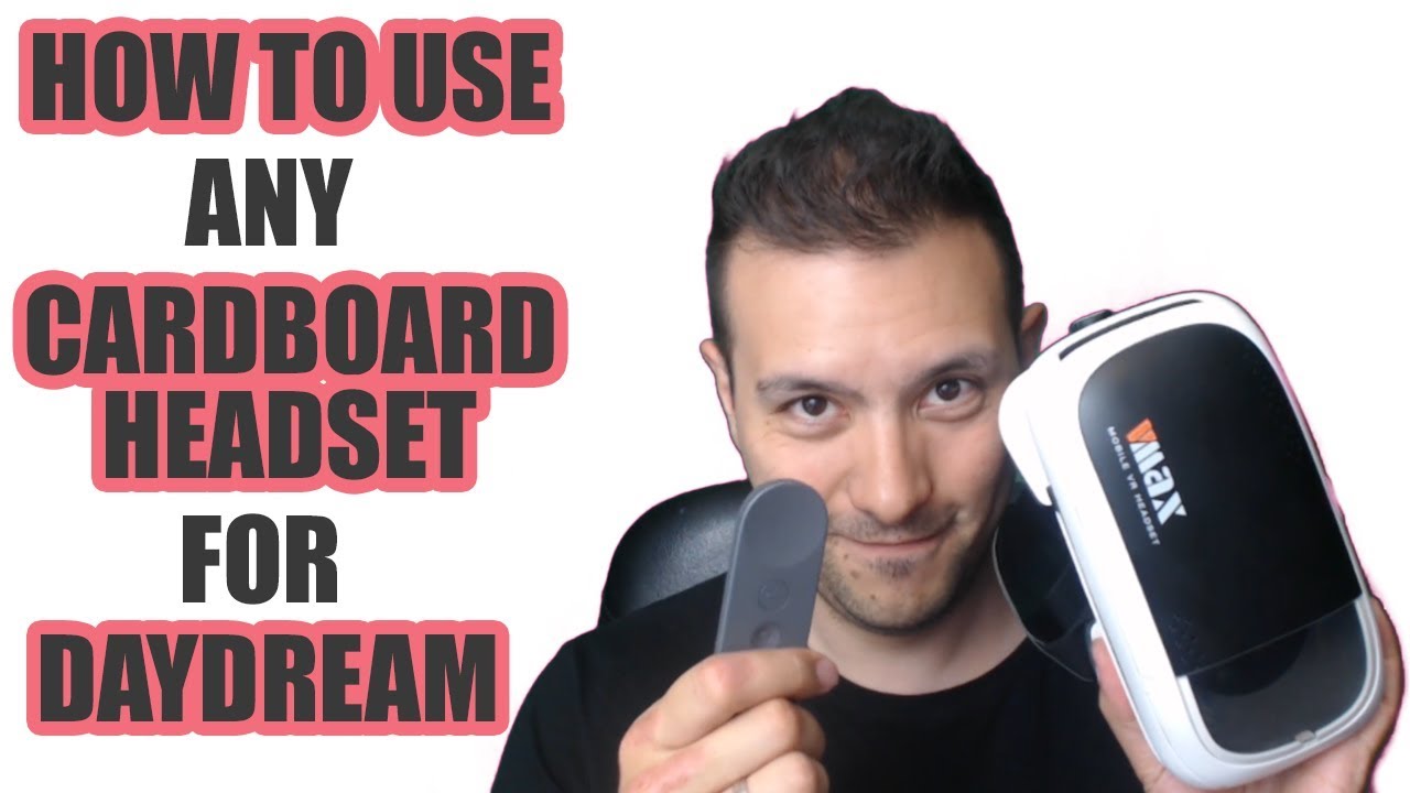 How To Use Any Cardboard VR Headset For Daydream VR