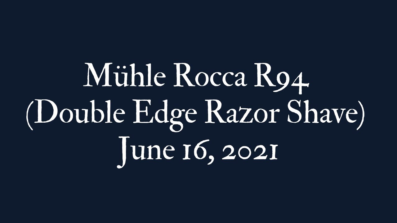 M&uuml;hle Rocca R94 (Double Edge Razor Shave) June 16, 2021