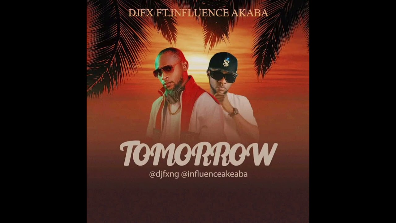 TOMMORROW/ DJ FX  FT INFLUENCEAKABA