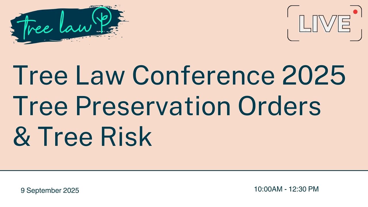 Tree Law Conference 2025: Tree Preservation Orders & Tree Risk