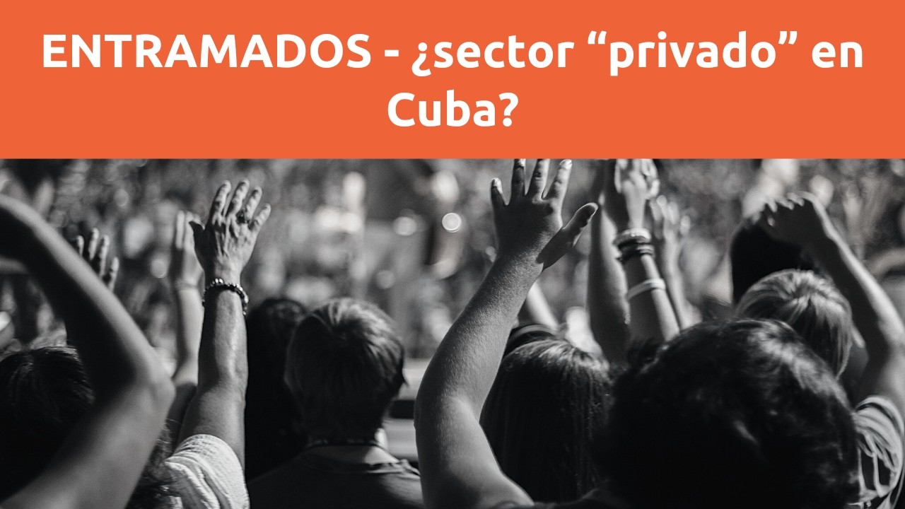 ENTRAMADOS sector privado en Cuba ¿en serio?