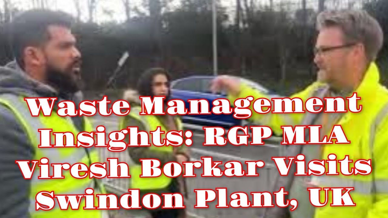 Waste Management Insights: RGP MLA Viresh Borkar Visits Swindon Plant, UK