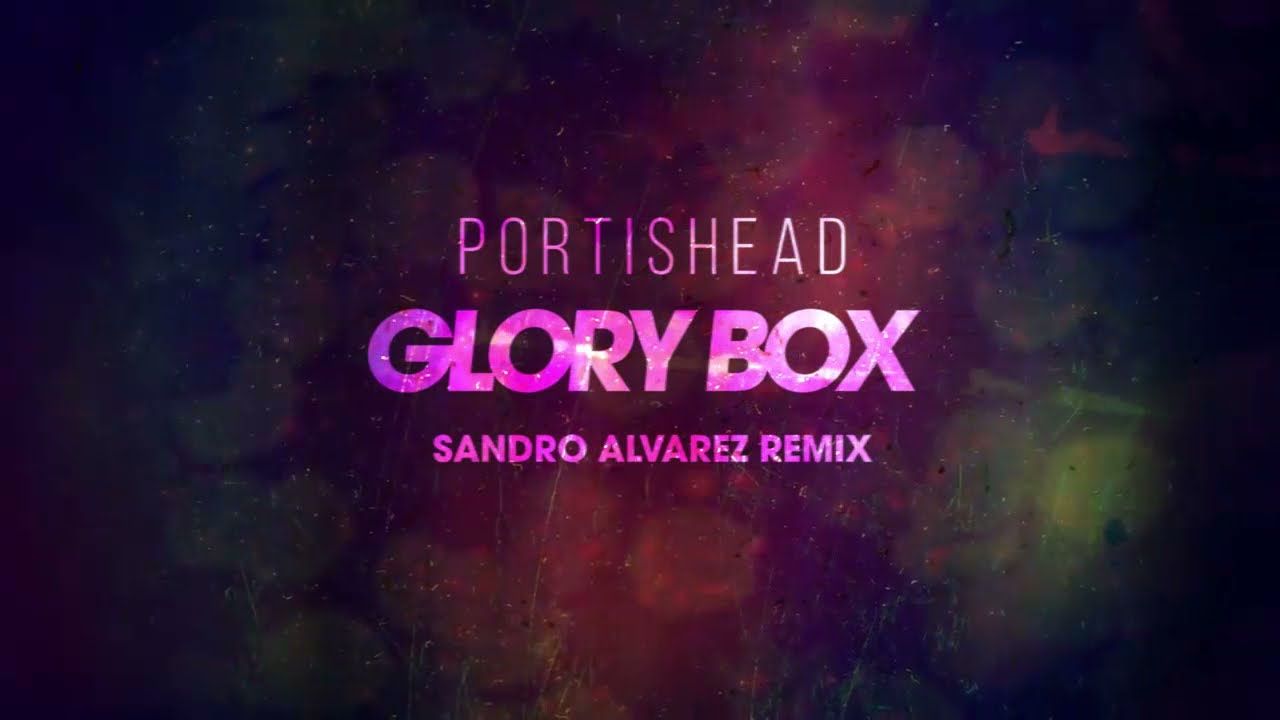 Portishead - Glory Box (Sandro Alvarez Remix)