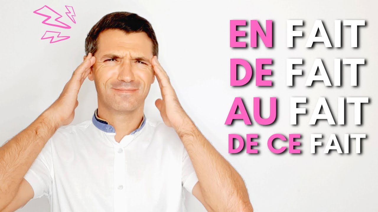 Tu sais les différencier? Expressions et connecteurs avec FAIT | Français niveau B2