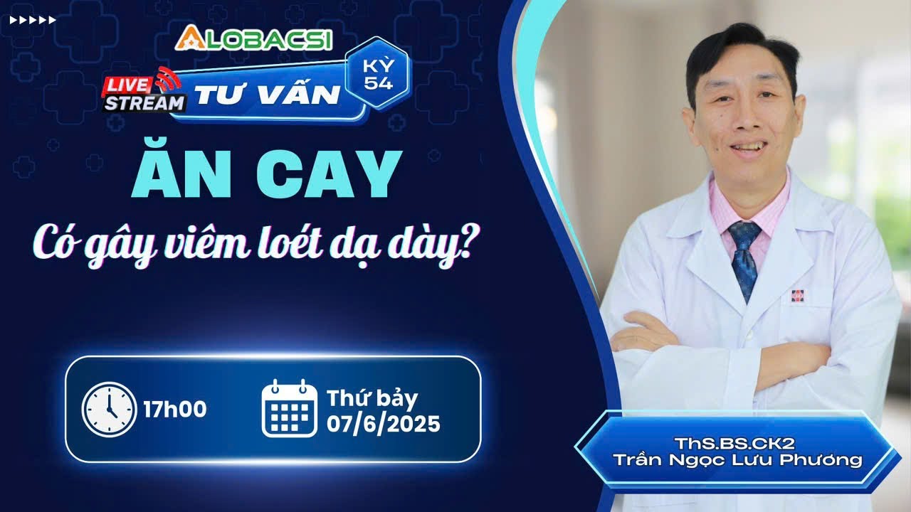 🔴LIVE 53 | Ăn cay c&oacute; g&acirc;y vi&ecirc;m lo&eacute;t dạ d&agrave;y? | ThS.BS.CKII Trần Ngọc Lưu Phương