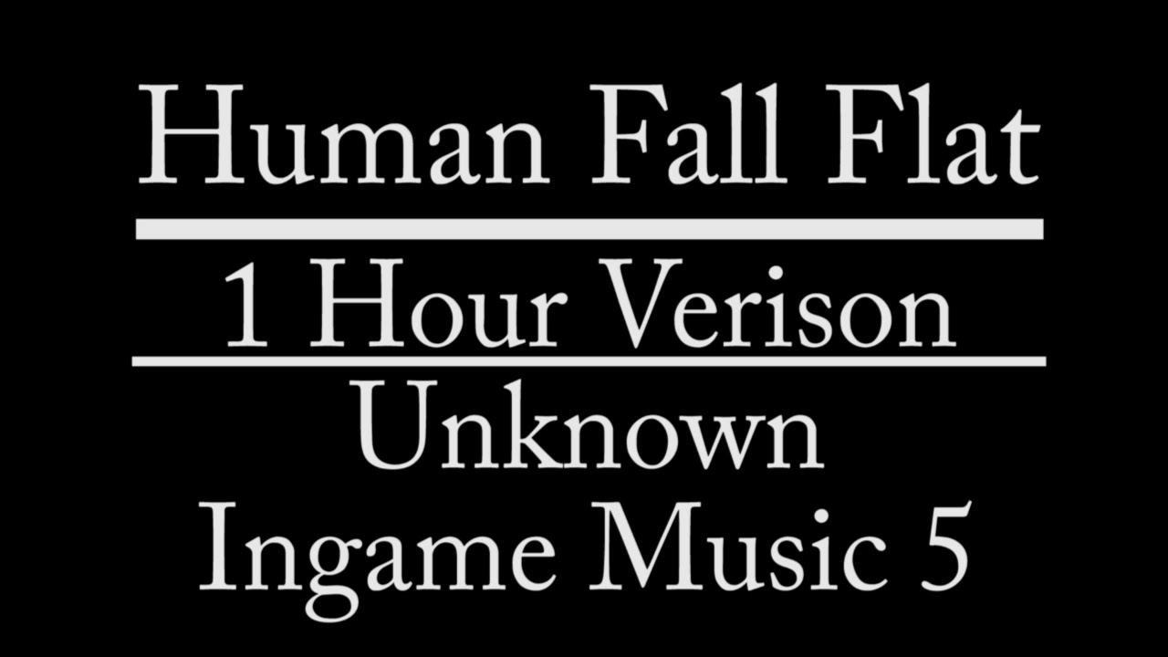Human Fall Flat: Unknown; 1 Hour Version