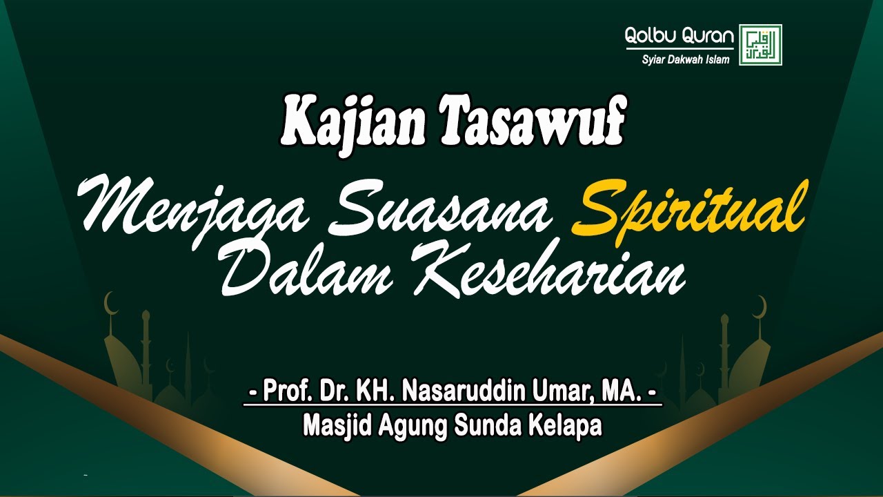 Menjaga Suasana Spiritual Dalam Keseharian - Prof. Dr. KH. Nasaruddin Umar, MA.