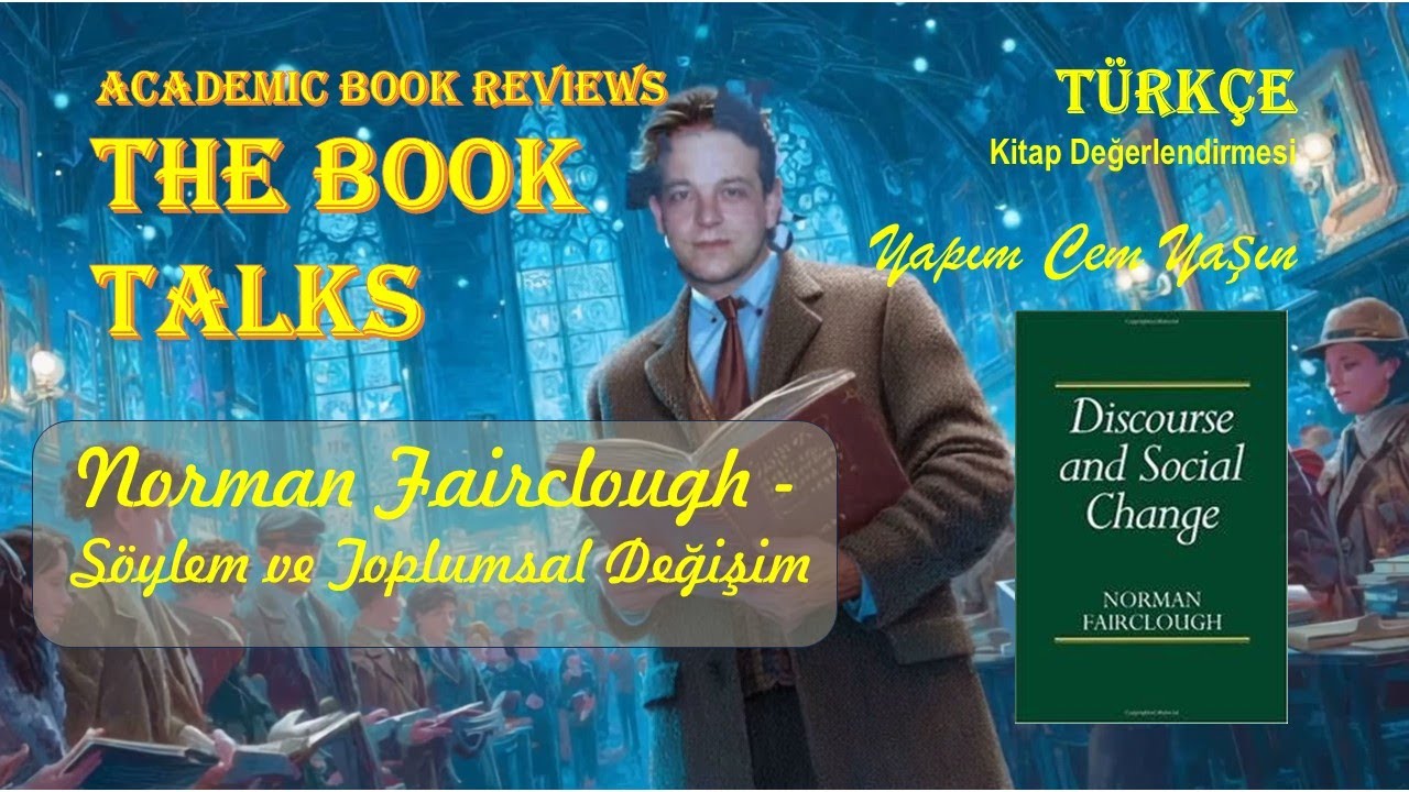 Kitap Değerlendirme:  Norman Fairclough   Söylem ve Toplumsal Değişim