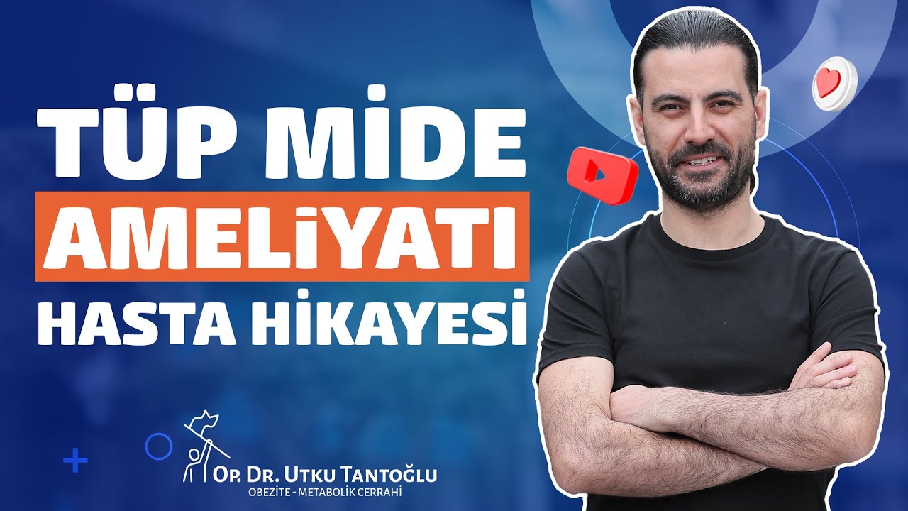 T&uuml;p Mide Ameliyatı Hasta Hikayesi  | Op. Dr. Utku Tantoğlu