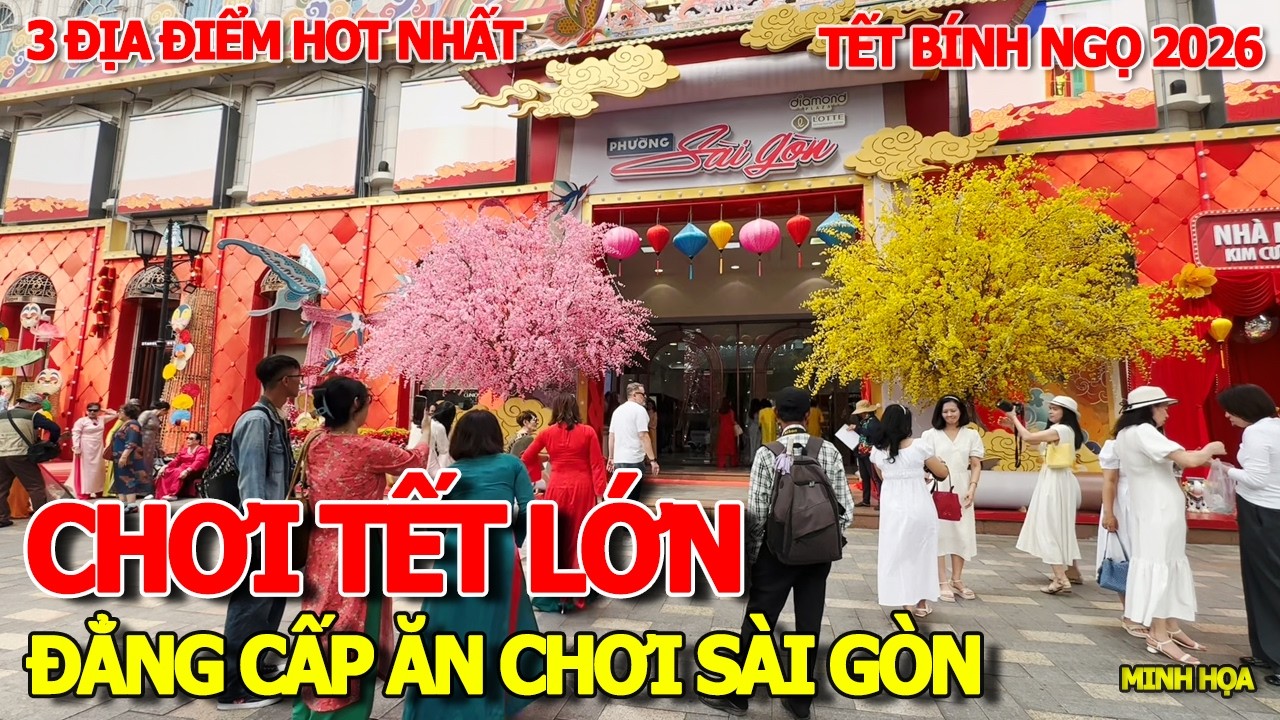 ĐẲNG CẤP ĂN CHƠI SÀI GÒN - 3 ĐỊA ĐIỂM HOT NHẤT THÀNH PHỐ KHÔNG NGỦ CHUẨN BỊ ĐÓN XUÂN BÍNH NGỌ 2026